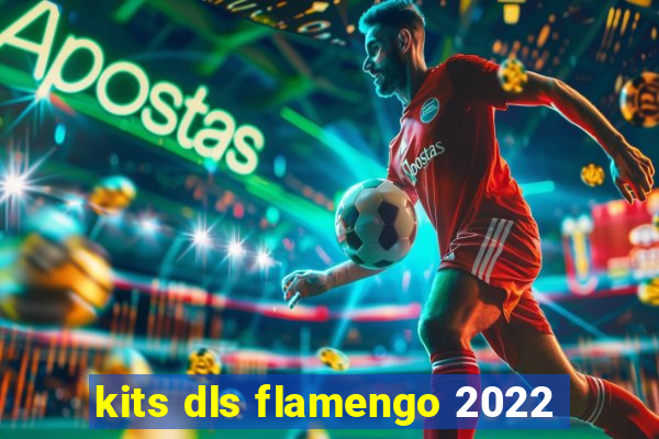 kits dls flamengo 2022